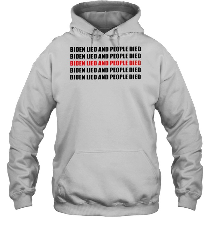 Biden lied and people died shirt Unisex Hoodie