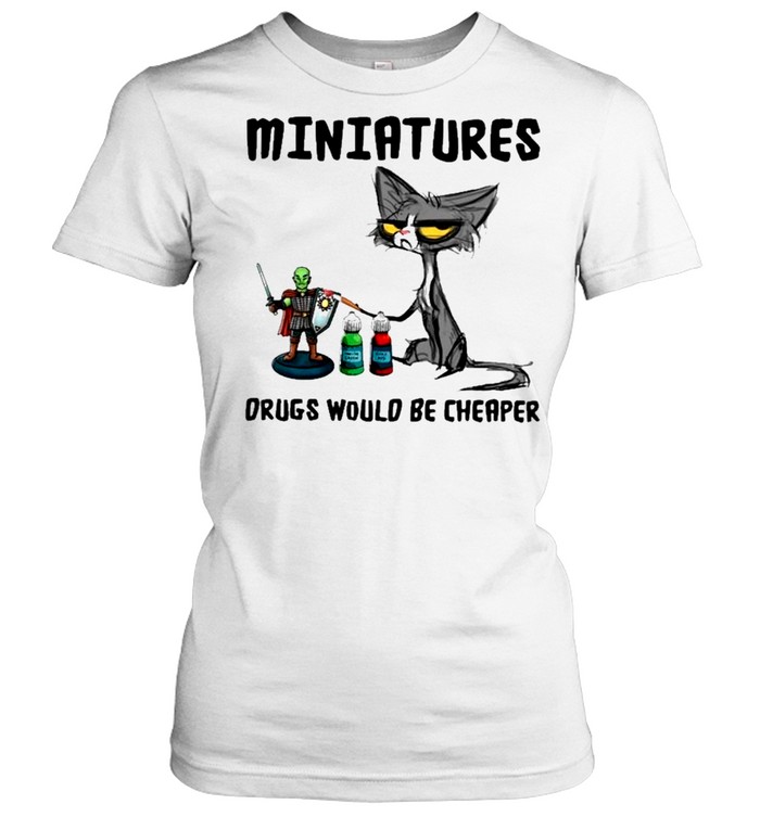 black cat miniatures drugs would be cheaper shirt Classic Women's T-shirt