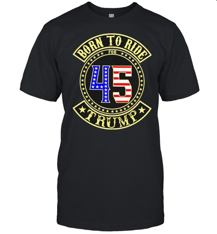 Born to ride for 45 Trump shirt Classic Men's T-shirt