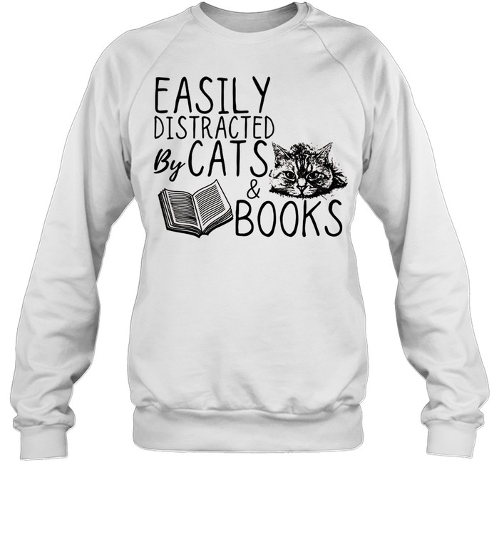 Cat Easily distracted by cats and books Cat shirt Unisex Sweatshirt