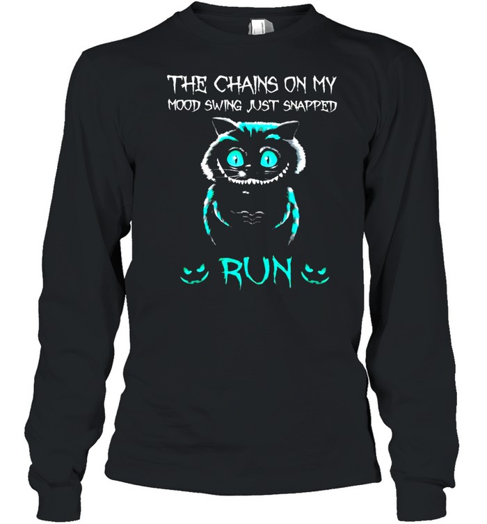 Cat the chains on my mood swing just snapped run shirt Long Sleeved T-shirt