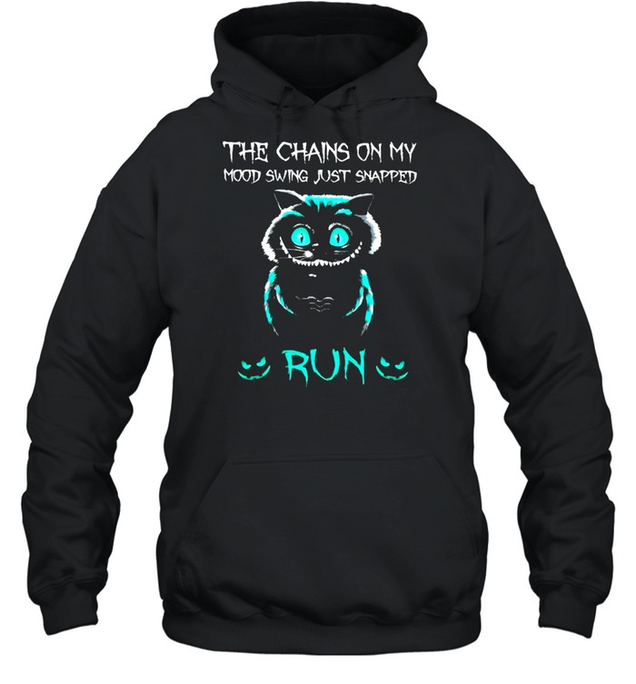 Cat the chains on my mood swing just snapped run shirt Unisex Hoodie