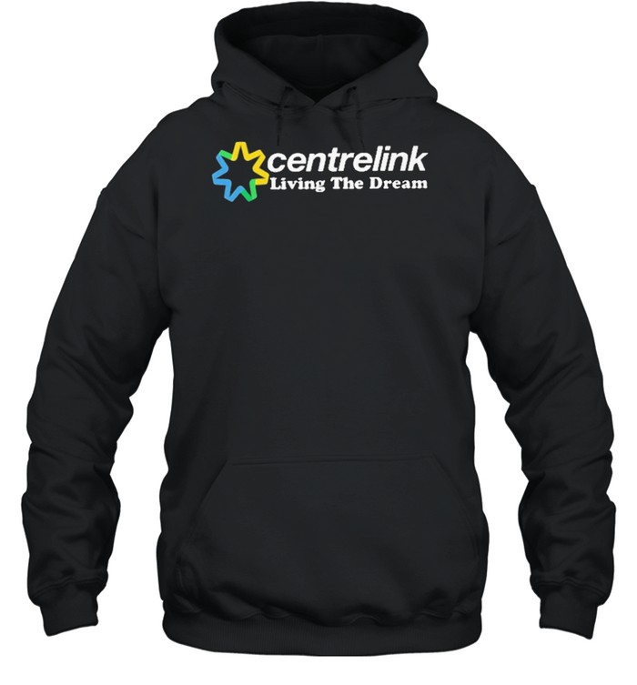 centrelink living the dream shirt Unisex Hoodie