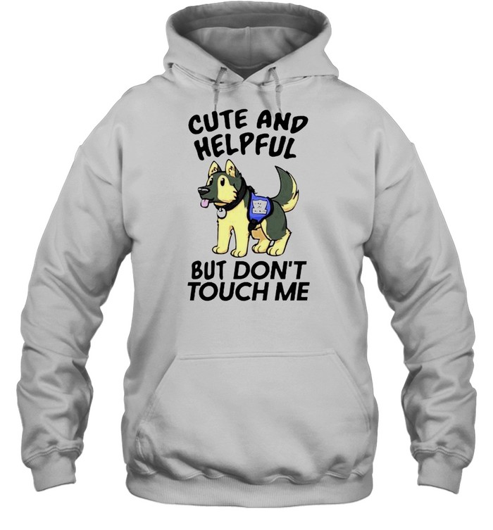 Cute and helpful but don’t touch me shirt Unisex Hoodie