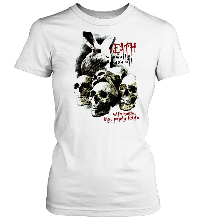 death awaits you a with hasty big pointy teeth shirt Classic Women's T-shirt