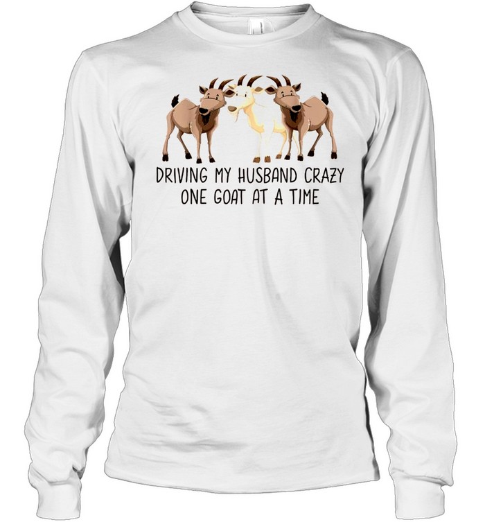 Driving My Husband Crazy One Goat At A Time Goat shirt Long Sleeved T-shirt