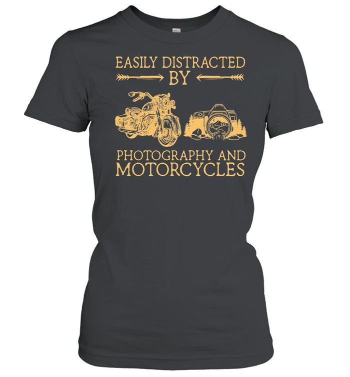 Easily Distracted By Photography Dogs And Motorcycles shirt Classic Women's T-shirt