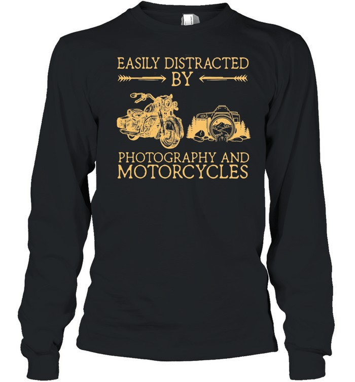 Easily Distracted By Photography Dogs And Motorcycles shirt Long Sleeved T-shirt