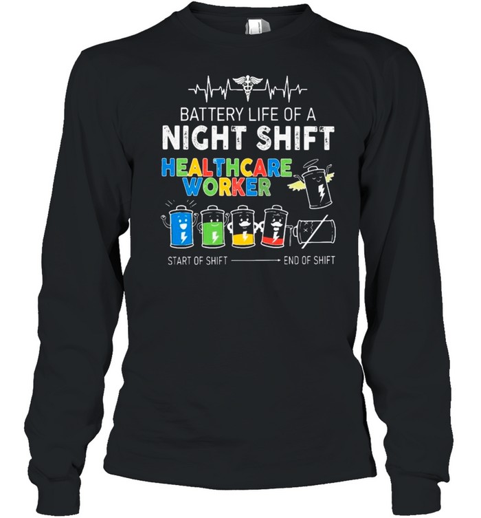 EMT Battery Life Of A Night Shift Healthcare Worker Start Of Shift And Of Shift Long Sleeved T-shirt