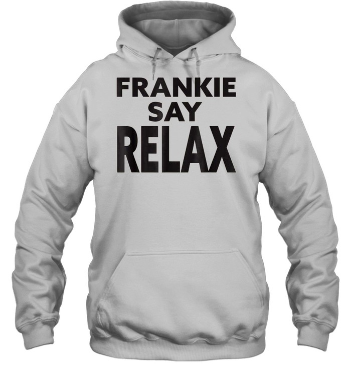 Frankie Say Relax 90s American tv series shirt Unisex Hoodie