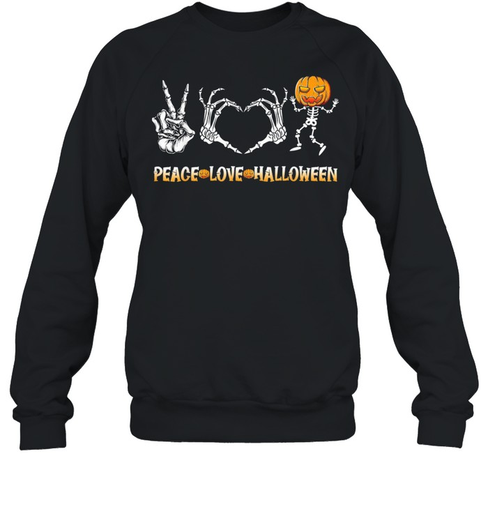 Halloween Skeleton Peace Love Halloween with Scary Pumpkin shirt Unisex Sweatshirt