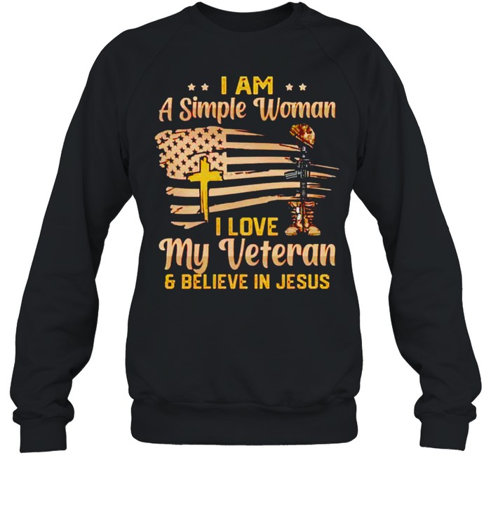 I am a simple woman I love my veteran and believe in Jesus shirt Unisex Sweatshirt