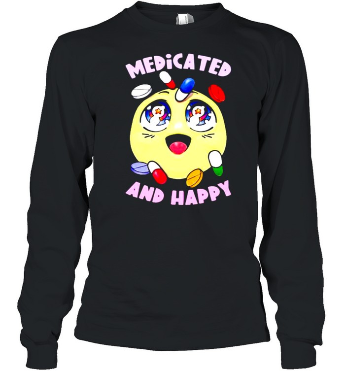 Medicated and happy shirt Long Sleeved T-shirt