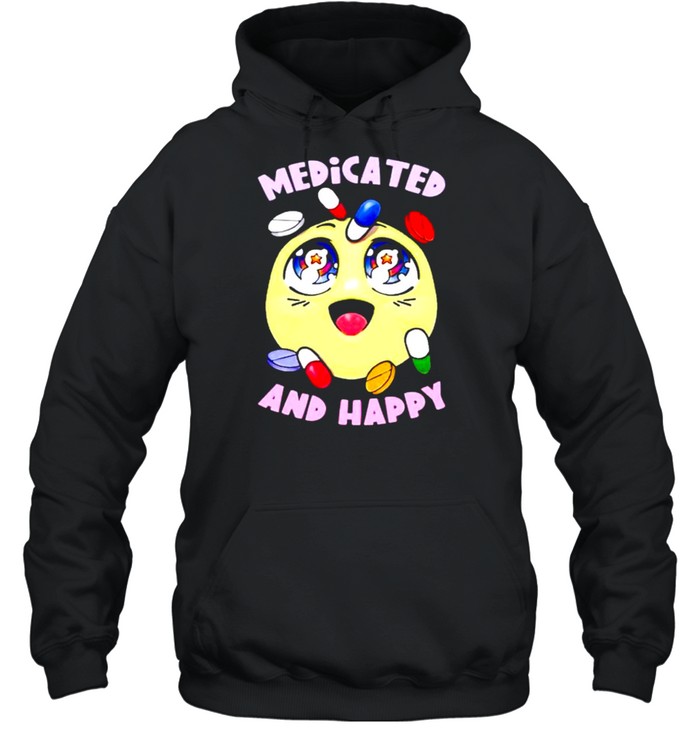 Medicated and happy shirt Unisex Hoodie