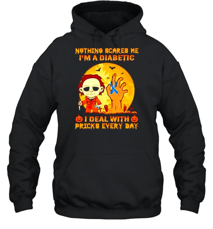 Michael Myers nothing scares me I’m a diabetic I deal with pricks every day shirt Unisex Hoodie