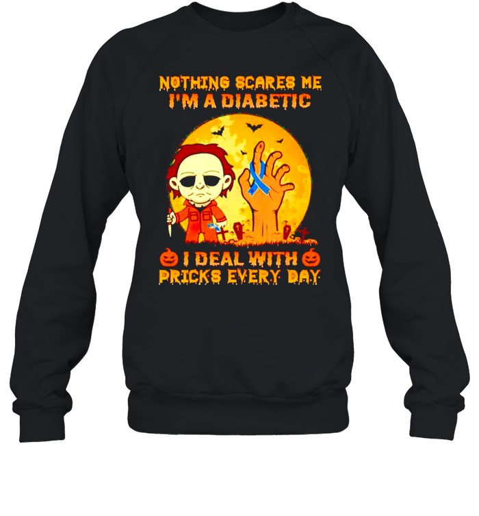 Michael Myers nothing scares me I’m a diabetic I deal with pricks every day shirt Unisex Sweatshirt