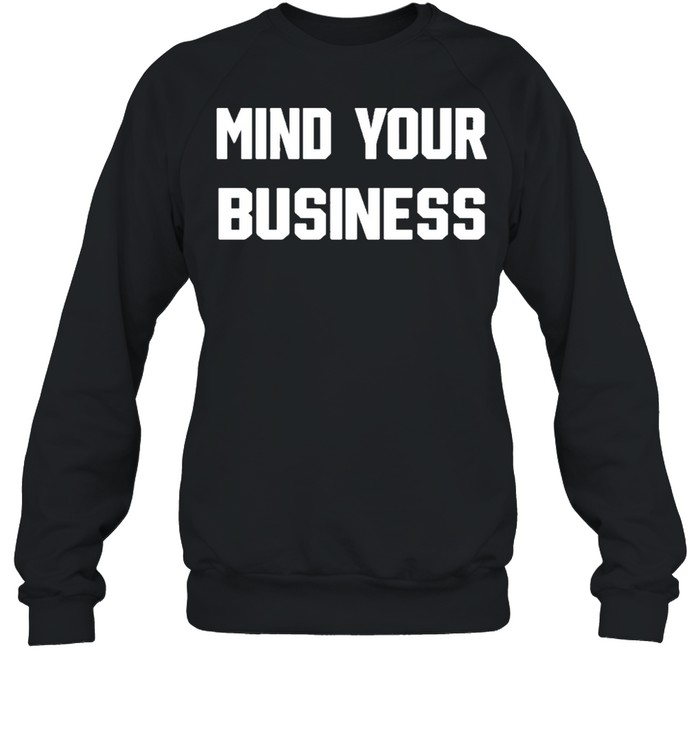 mind your business br wrestling shirt Unisex Sweatshirt