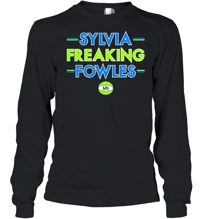 Minnesota Sylvia freaking Fowles shirt Long Sleeved T-shirt