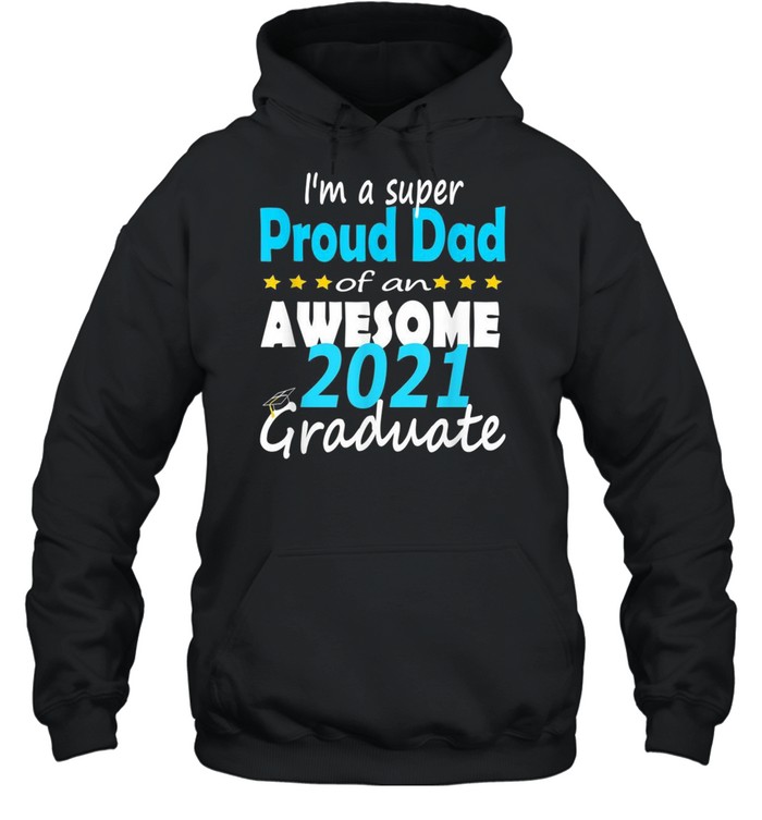 Proud Dad Of A 2021 Graduate 2021 Family Graduation shirt Unisex Hoodie