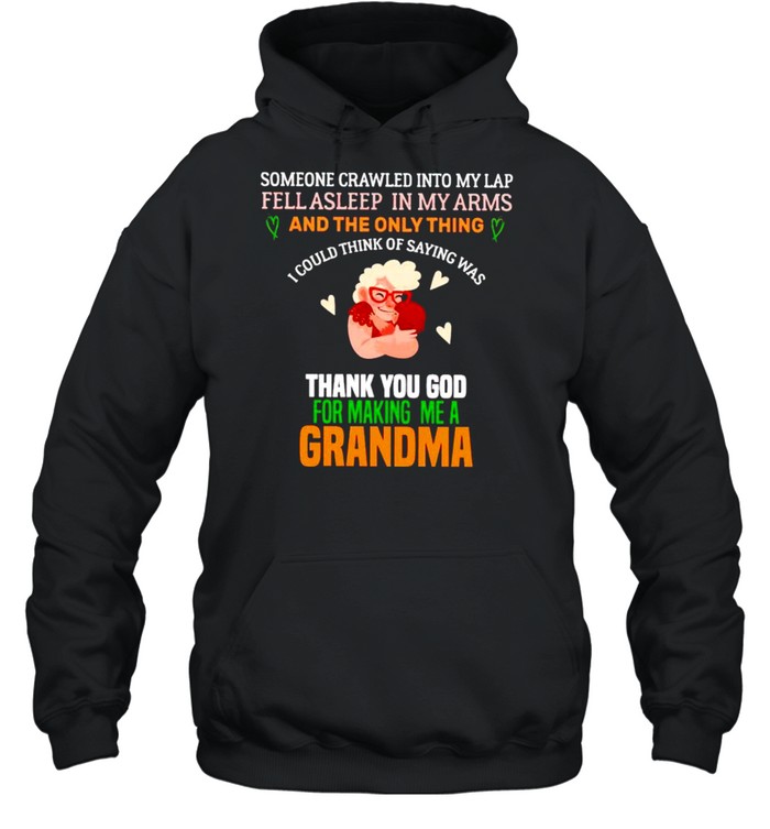 Someone crawled into my lap thank you God for making me a grandma shirt Unisex Hoodie