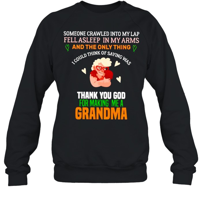 Someone crawled into my lap thank you God for making me a grandma shirt Unisex Sweatshirt