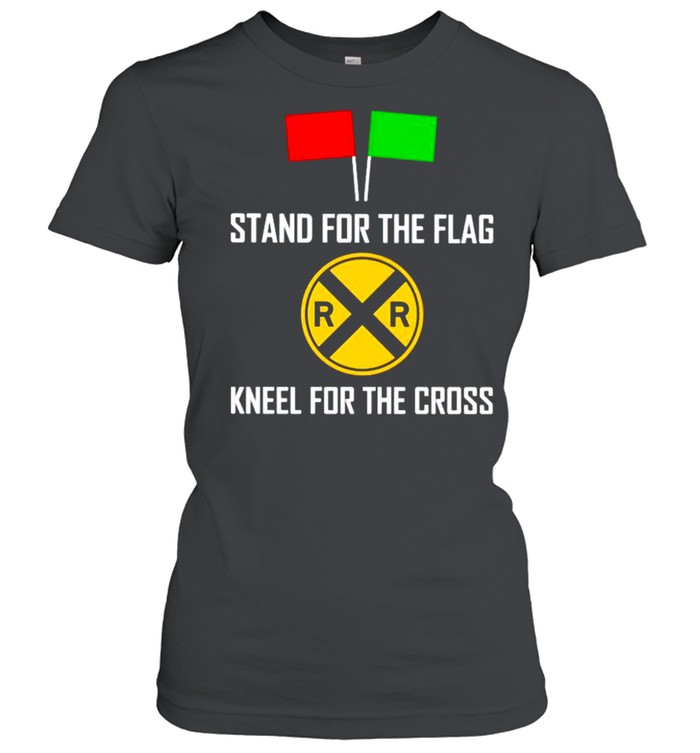 Stand for the flag kneel for the cross shirt Classic Women's T-shirt