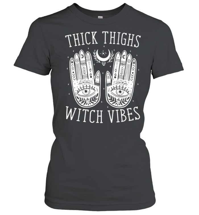 Thick thighs witch vibes shirt Classic Women's T-shirt