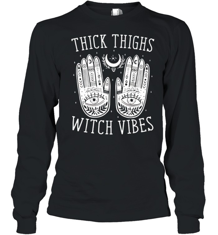 Thick thighs witch vibes shirt Long Sleeved T-shirt