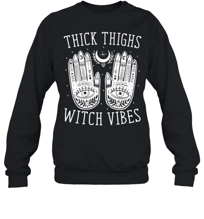 Thick thighs witch vibes shirt Unisex Sweatshirt