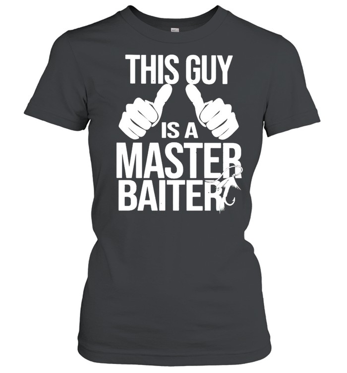 This guy is a master baiter shirt Classic Women's T-shirt