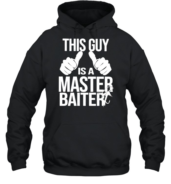 This guy is a master baiter shirt Unisex Hoodie