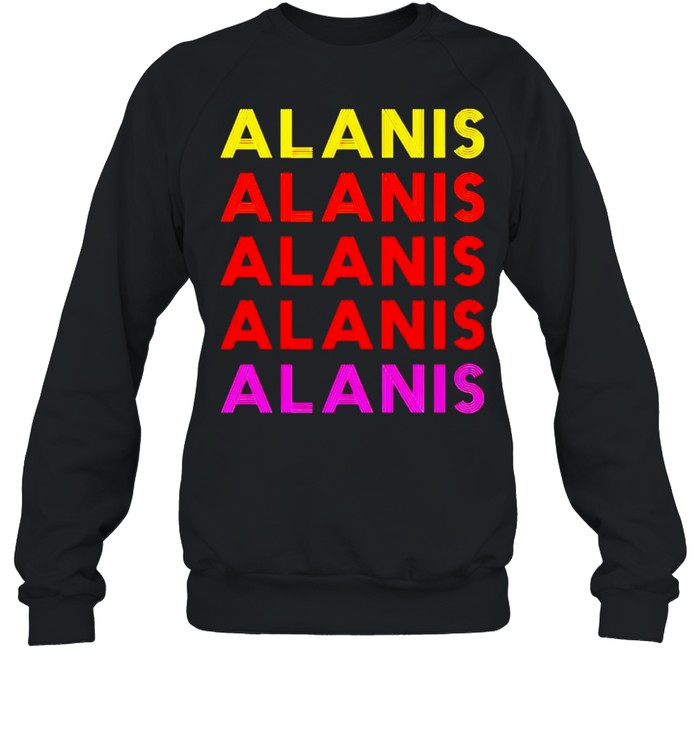 Alanis Alani thing shirt Unisex Sweatshirt