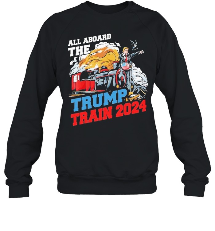 all aboard the trump train 2024 shirt Unisex Sweatshirt