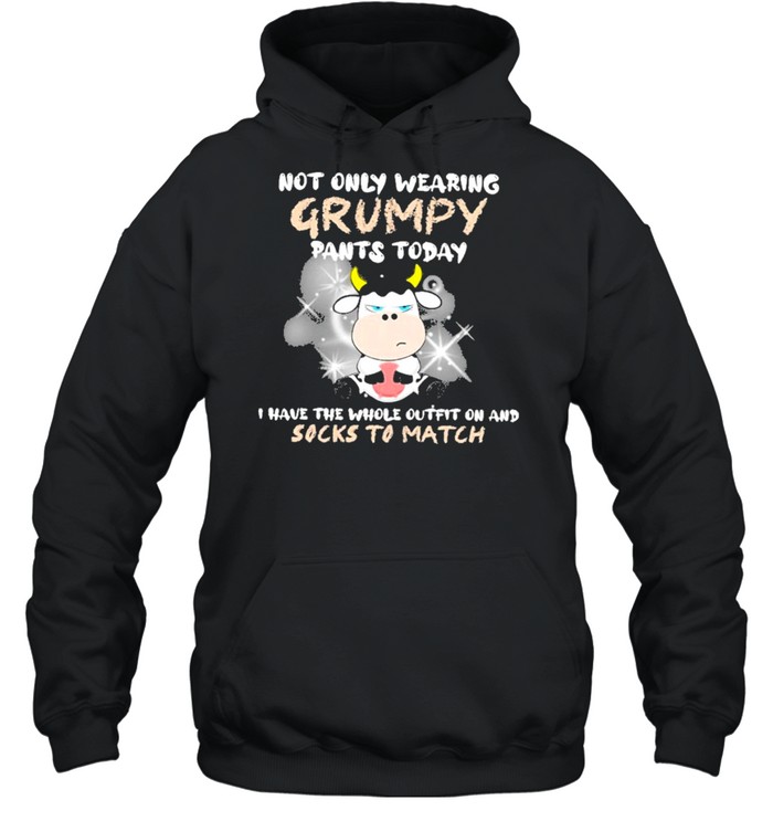 cow not only wearing grumpy pants today I have the whole outfit on and socks to match shirt Unisex Hoodie