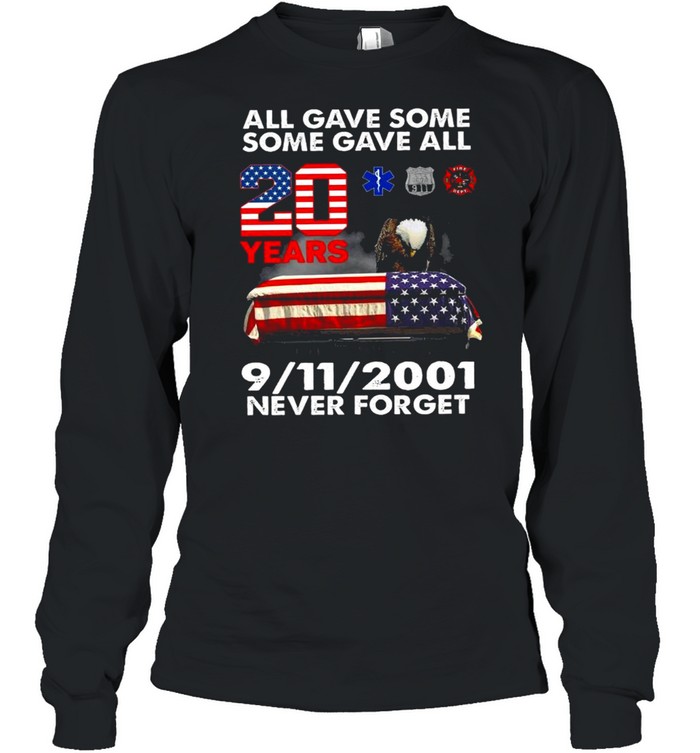 Eagles American flag All Gave Some Patriot Day Some Gave all 20 years 9 11 2001 Never Forget shirt Long Sleeved T-shirt