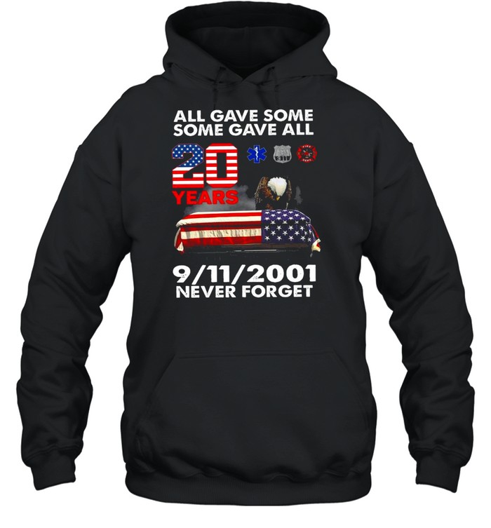 Eagles American flag All Gave Some Patriot Day Some Gave all 20 years 9 11 2001 Never Forget shirt Unisex Hoodie