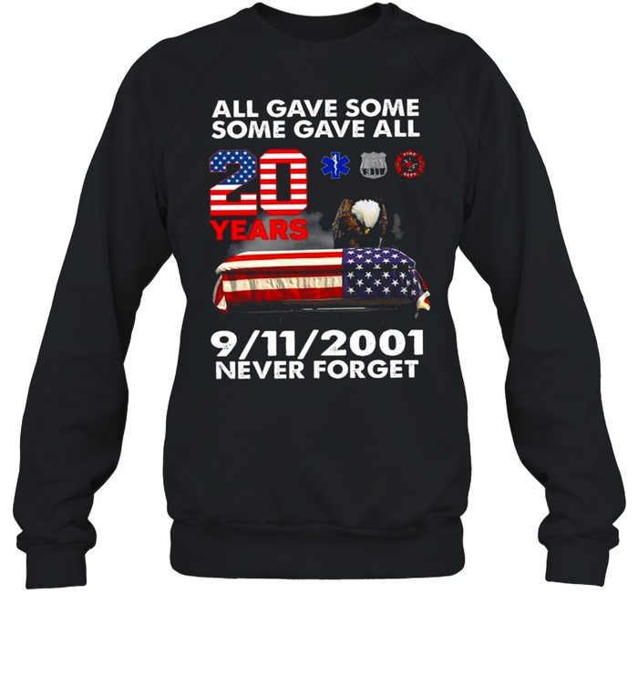 Eagles American flag All Gave Some Patriot Day Some Gave all 20 years 9 11 2001 Never Forget shirt Unisex Sweatshirt