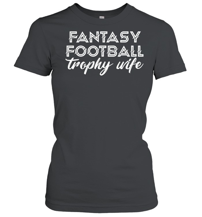 Fantasy Football Trophy Wife’s Cute Sports Draft Party shirt Classic Women's T-shirt