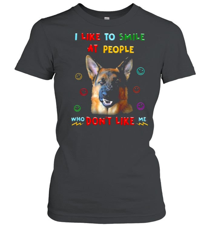 German Shepherd I like to smile at people who dont like me shirt Classic Women's T-shirt