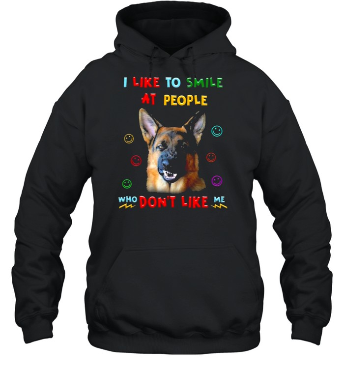 German Shepherd I like to smile at people who dont like me shirt Unisex Hoodie