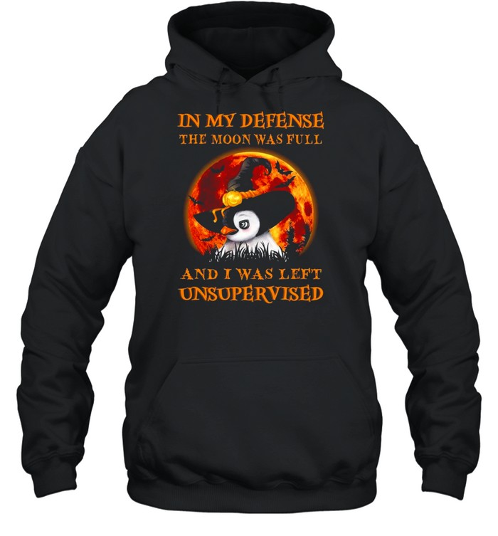 Halloween Penguins Witch In my defense the moon was full and I was left Unsupervised shirt Unisex Hoodie