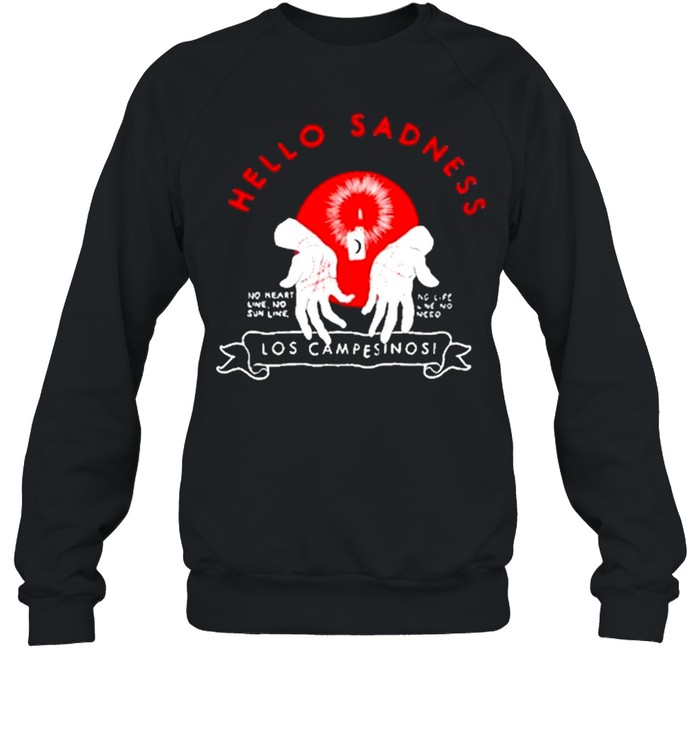 Hello Sadness Los Campesinos shirt Unisex Sweatshirt