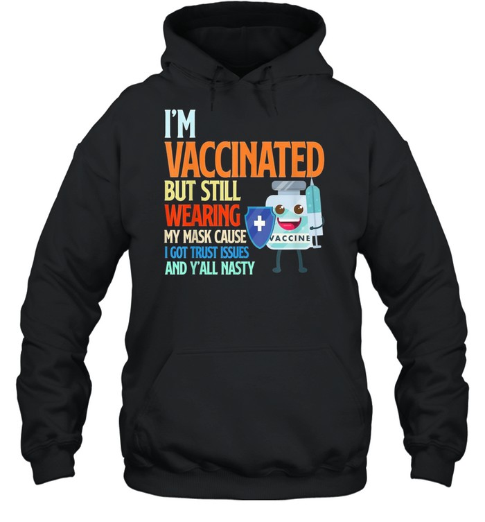 I’m Vaccinated but still wearing my mask shirt Unisex Hoodie