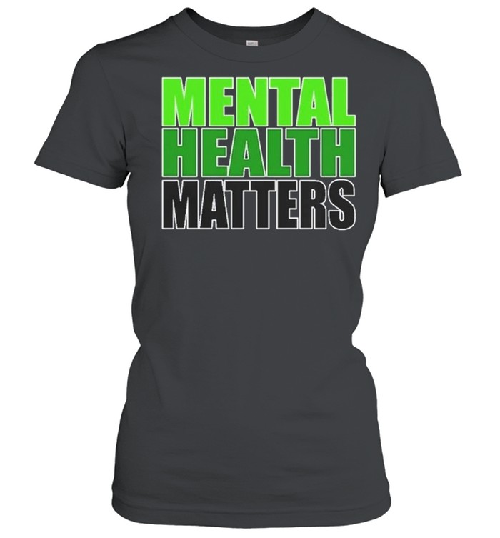 Mental Health Matters shirt Classic Women's T-shirt