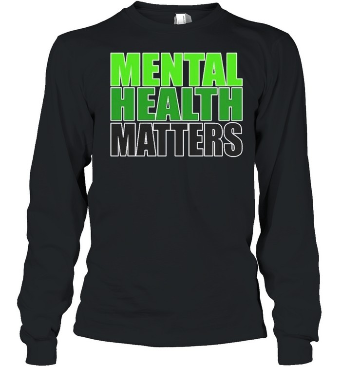 Mental Health Matters shirt Long Sleeved T-shirt