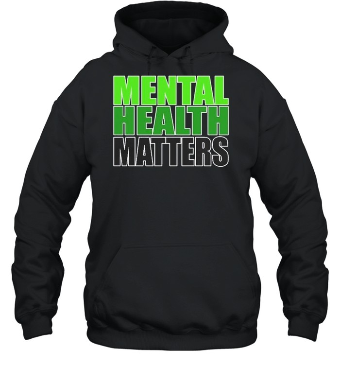 Mental Health Matters shirt Unisex Hoodie