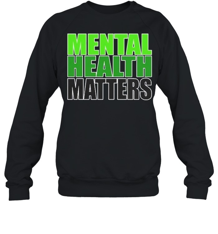 Mental Health Matters shirt Unisex Sweatshirt