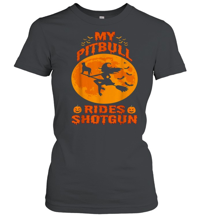 My Pitbull Rides Shotgun Halloween Witches Pumpkin shirt Classic Women's T-shirt