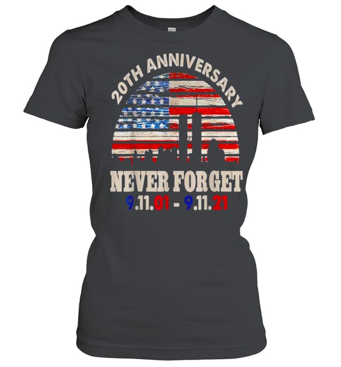 Never Forget 911 20th Anniversary Patriot Day American Flag shirt Classic Women's T-shirt