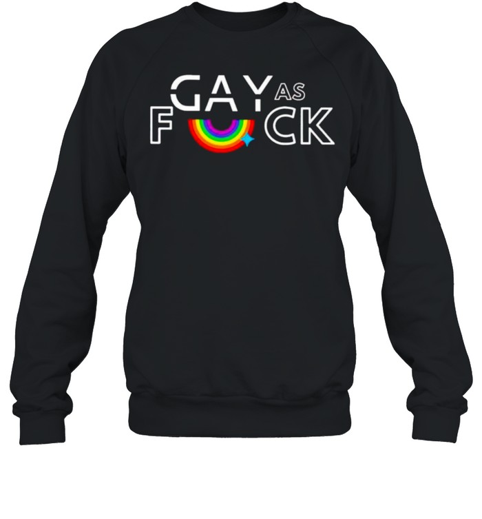 Rainbow gay as fuck shirt Unisex Sweatshirt